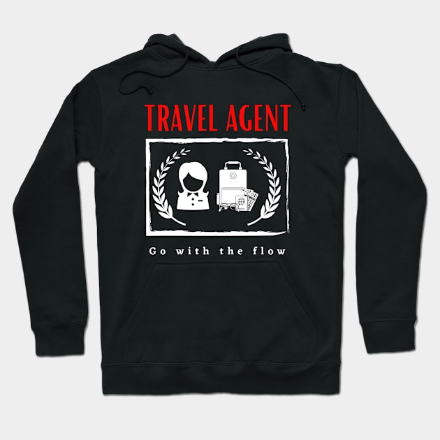 Travel Agent Go With the Flow funny motivational design Hoodie by Digital Mag Store